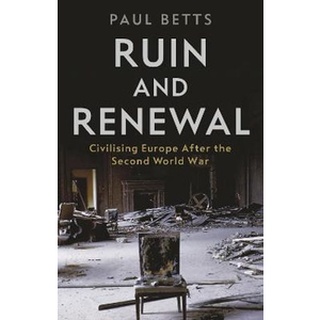 หนังสือใหม่พร้อมส่ง RUIN AND RENEWAL: CIVILISING EUROPE AFTER THE SECOND WORLD WAR