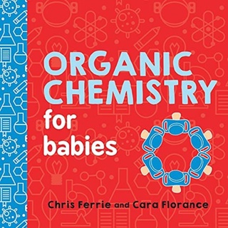 [✔️หนังสือเด็ก] Organic Chemistry for Babies Baby University Chris Ferrie STEM science board book loves quantum physics