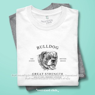 เสื้อยืดลาย Minimal Bulldog t-shirt โอเวอร์ไซส์คลับ มีไซส์ใหญ่ [คอกลม]