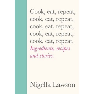 ใหม่พร้อมส่ง COOK, EAT, REPEAT: INGREDIENTS, RECIPES AND STORIES