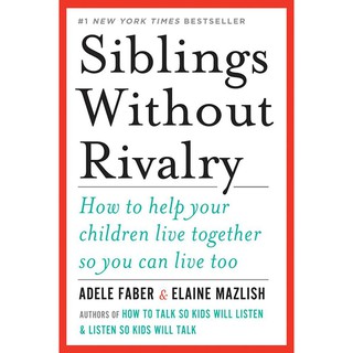 Siblings without Rivalry : How to Help Your Children Live Together So You Can Live Too (ใหม่)พร้อมส่ง