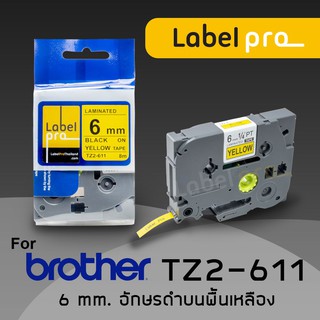 เทปพิมพ์ อักษร ฉลาก เทียบเท่า Label Pro สำหรับ Brother TZe-611 TZe611 TZe 611 ( TZ2-611) 6 มม. พื้นสีเหลืองอักษรสีดำ