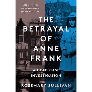 หนังสือภาษาอังกฤษ The Betrayal of Anne Frank: An Investigation by Rosemary Sullivan