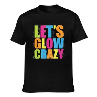 เสื้อยืดลําลอง แขนสั้น พิมพ์ลาย LetS Glow Crazy Hot Sell Diy สําหรับผู้ชาย