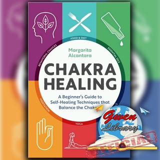 Chakra Healing Book - คู่มือเริ่มต้นการรักษาด้วยตนเอง เทคนิคที่สมดุลจักระโดย Margarita Alcantara