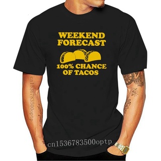 เสื้อยืดผ้าฝ้าย พิมพ์ลาย Weekend Forecast Chance of Tacos แนวตลก สําหรับผู้ชาย PFmhfo60LEhdai50Size S-5XL