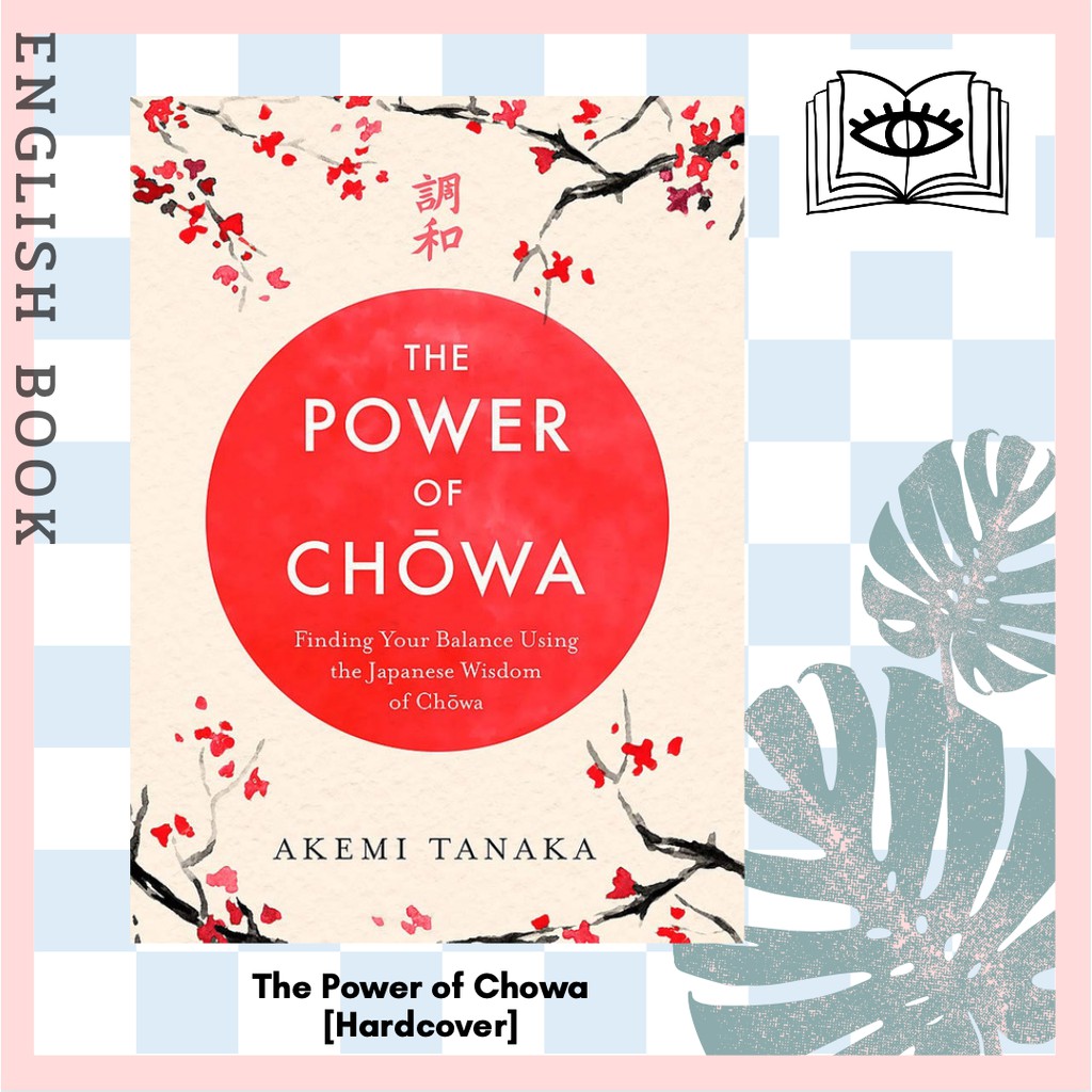 [Querida] The Power of Chowa : Finding Your Balance Using the Japanese Wisdom of Chowa [Hardcover] b