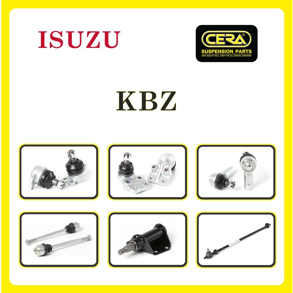 ISUZU KBZ / อีซูซุ KBZ / ลูกหมากรถยนต์ ซีร่า CERA ลูกหมากปีกนก ลูกหมากคันชัก ลูกหมากแร็ค กล้องยาพวงมาลัย คันส่งกลาง