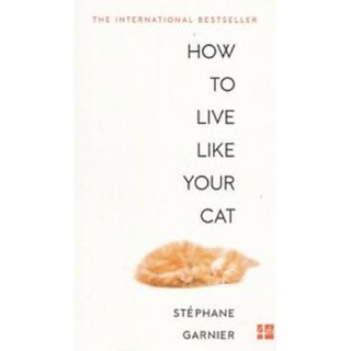 How to Live Like Your Cat [Paperback]