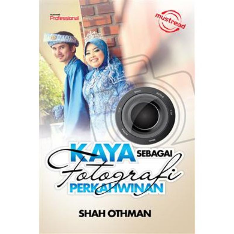 MUST READ Must Read • Kaya Sebagai Fotografi Perkahwinan – Shah Othman