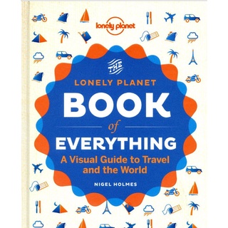 LONELY PLANET: BOOK OF EVERYTHING (A VISUAL GUIDE TO TRAVEL AND THE WORLD)