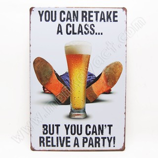 ป้ายสังกะสีวินเทจ You Can Retake a Class... but You Cant Relive a Party