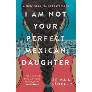 หนังสือภาษาอังกฤษ I Am Not Your Perfect Mexican Daughter: Best YA of All Time by Erika L. Sánchez