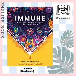 [Querida] Immune : A Journey into the Mysterious System That Keeps You Alive [Hardcover] by Philipp Dettmer