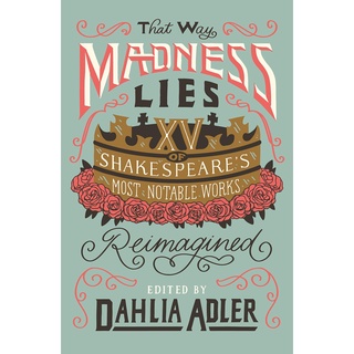 หนังสือภาษาอังกฤษ That Way Madness Lies: 15 of Shakespeares Most Notable Works Reimagined by Dahlia Adler