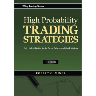 High Probability Trading Strategies : Entry to Exit Tactics for the Forex, Futures, and Stock Markets (ใหม่)
