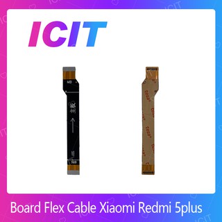 Xiaomi Redmi 5Plus/redmi 5+  อะไหล่สายแพรต่อบอร์ด Board Flex Cable (ได้1ชิ้นค่ะ) ICIT 2020