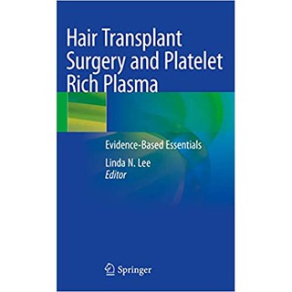 Hair Transplant Surgery and Platelet Rich Plasma: Evidence-Based Essentials 1st ed. 2020 Edition - ISBN : 9783030546472