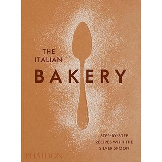 ใหม่พร้อมส่ง ITALIAN BAKERY, THE: STEP-BY-STEP RECIPES WITH THE SILVER SPOON