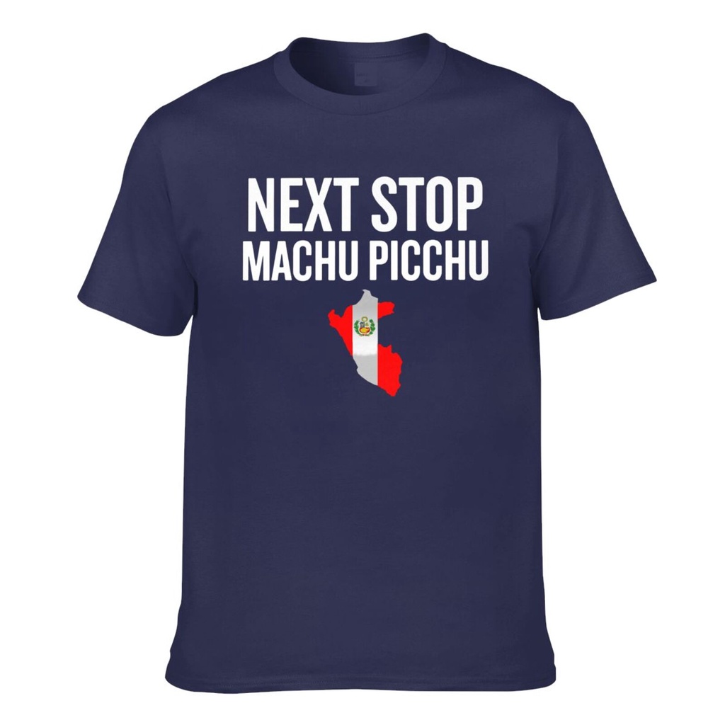 Next Stop Machu Picchu Travel Peru เสื้อยืดแขนสั้นผู้ชาย