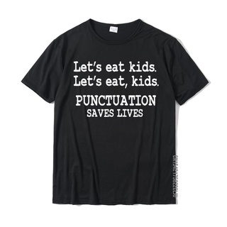 เสื้อยืดครอปเสื้อยืด ผ้าฝ้าย พิมพ์ลาย Lets Eat Punctuation Saves Lives Teacher Crazy สําหรับผู้ชายS-5XL