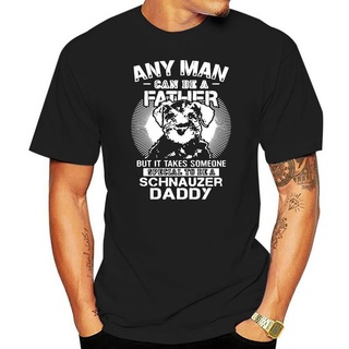 เสื้อยืด พิมพ์ลาย Any man can be a father but it takes One special to be a Schnauzer daddy สําหรับผู้ชาย และผู้หญิงS-5XL