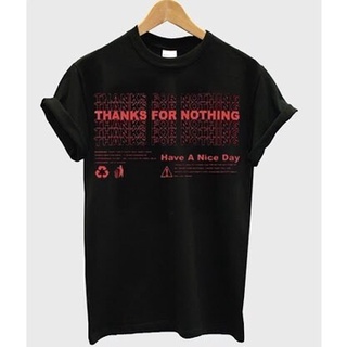 [S-5XL]เสื้อยืด ผ้าฝ้าย พิมพ์ลาย Thank For Nothing Have A Nice Day สําหรับผู้ชาย