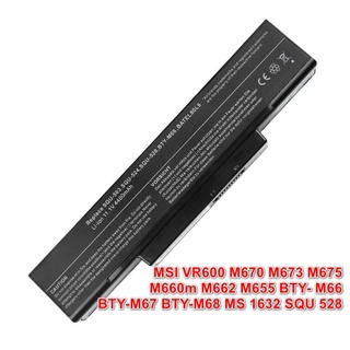 Battery เทียบ MSI VR600 M670 M673 M675 M660m M662 M655 BTY-M66 BTY-M67 BTY-M68 MS 1632 SQU 528 Notebook battery