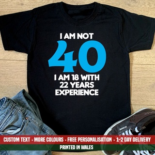 เสื้อยืด พิมพ์ลาย I Am Not 40 IM 18 40Th สําหรับเป็นของขวัญวันเกิด