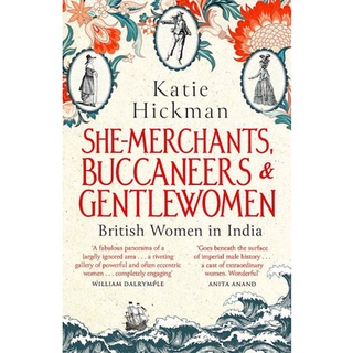 หนังสือใหม่พร้อมส่ง SHE-MERCHANTS, BUCCANEERS AND GENTLEWOMEN: BRITISH WOMEN IN INDIA