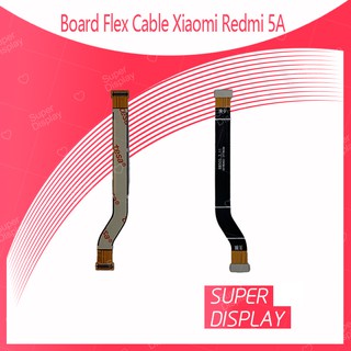 Xiaomi Redmi 5A อะไหล่สายแพรต่อบอร์ด Board Flex Cable (ได้1ชิ้นค่ะ) สินค้าพร้อมส่ง คุณภาพดี อะไหล่มือถือ Super Display