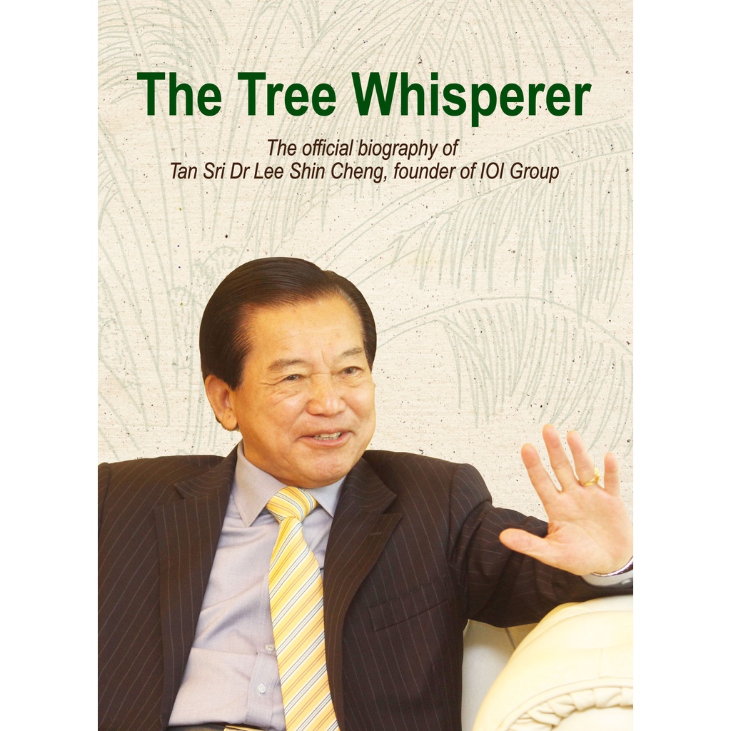 The Tree Whisperer – ชีวประวัติอย่างเป็นทางการของ Tanศรี Dr Lee Shin Cheng ผู้ก่อตั้งกลุ่ม IOI