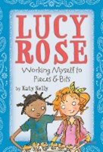Lucy Rose: Working Myself to Pieces and Bits by Katy Kelly (ปกอ่อน)
