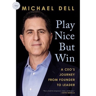 PLAY NICE BUT WIN : A CEOs Journey from Founder to Leader