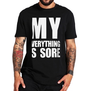 [COD]ใหม่ เสื้อยืดลําลอง แขนสั้น พิมพ์ลายดอกไม้ My Everything Is Sore Funny Phrase Humor พรีเมี่ยม สําหรับผู้ชาย และผู้ห