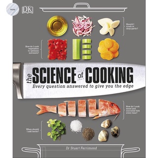 THE SCIENCE OF COOKING : EVERY QUESTION ANSWERED TO GIVE YOU THE EDGE.