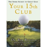 Your 15th Club: the Inner Secret to Great Golf [Hardcover]