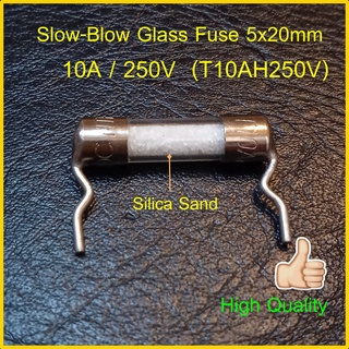 ฟิวส์หลอดแก้ว 10A 250V  เบอร์ T10AH250V บรรจุทรายแบบขาดช้า  Glass fuse slow blow คุณภาพสูง ขนาด ⌀5x20 1 ตัว