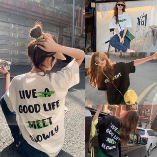 Fashion เสื้อยืด Live a good life -Oversize- สกรีนด้านหน้าและด้านหลัง สไตล์เกาหลีน่ารัก แขนสั้นแฟชั่น เนื้อผ้าดี L350