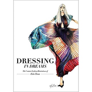 Dressing in Dreams : The Couture Fashion Illustrations of Eris Tran [Hardcover]หนังสือภาษาอังกฤษมือ1(New) ส่งจากไทย