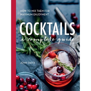 ใหม่พร้อมส่ง COCKTAILS: A COMPLETE GUIDE (HOW TO MIX THEM FOR MAXIMUM ENJOYMENT)