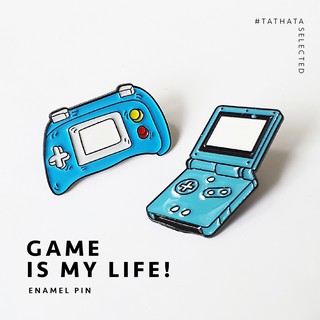 เข็มกลัด Enamel pin : Game is my life!