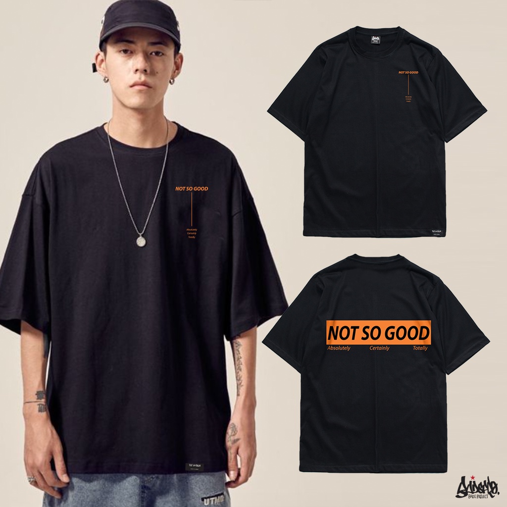 Just Say Bad ® Oversize Long รุ่น Not so good ( สกรีนนูน ) สีดำ เสื้อทรงเอ M L / OLS