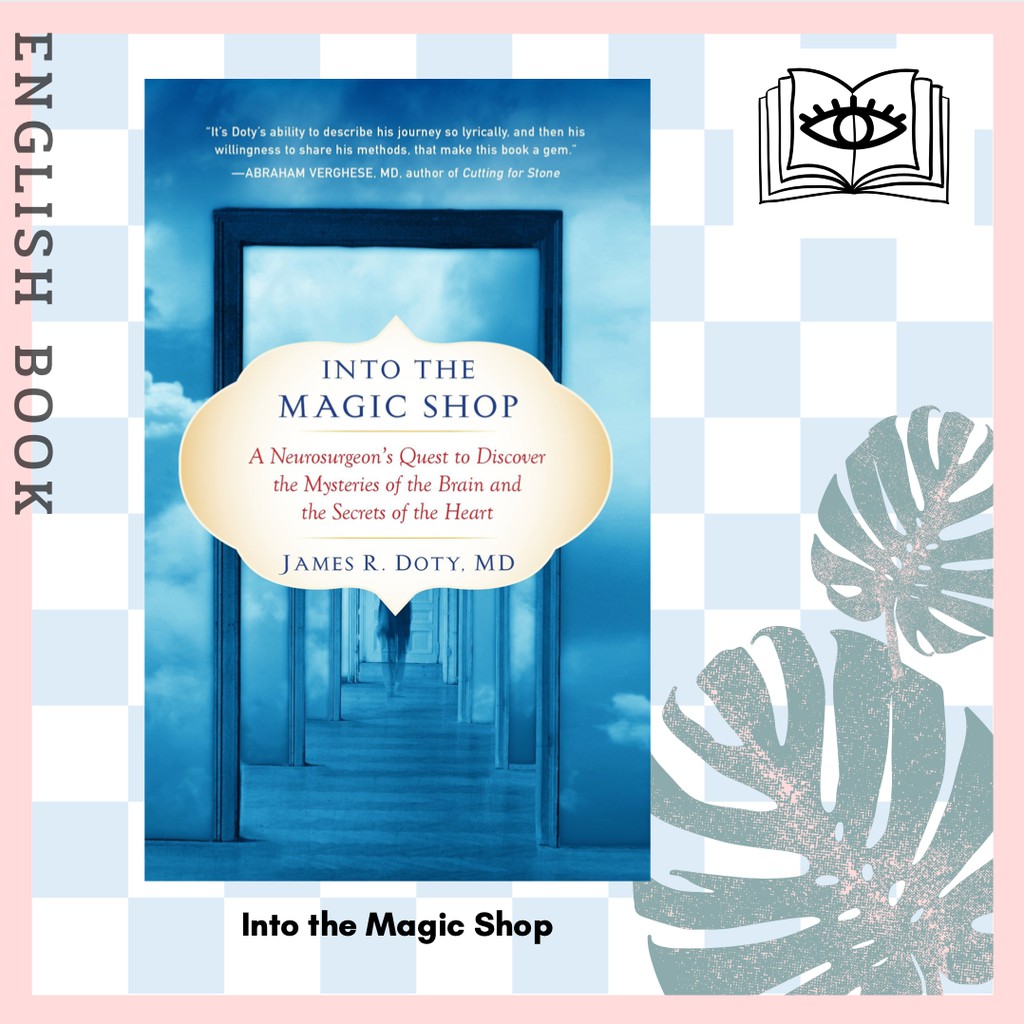 Into the Magic Shop : A Neurosurgeon's Quest to Discover the Mysteries of the Brain and the Secrets of the Heart