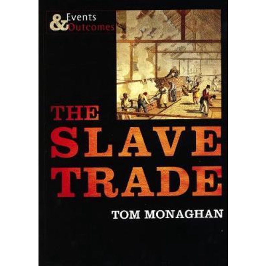 The Slave Trade : เหตุการณ์และออกมาโดย Tom Monaghan (ฉบับสหราชอาณาจักรปกอ่อน)