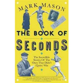 NEW BOOK พร้อมส่ง The Book of Seconds : The Incredible Stories of the Ones That Didnt (Quite) Win [Paperback]