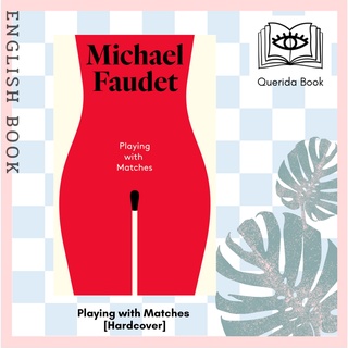 [Querida] หนังสือภาษาอังกฤษ Playing with Matches [Hardcover] by Michael Faudet