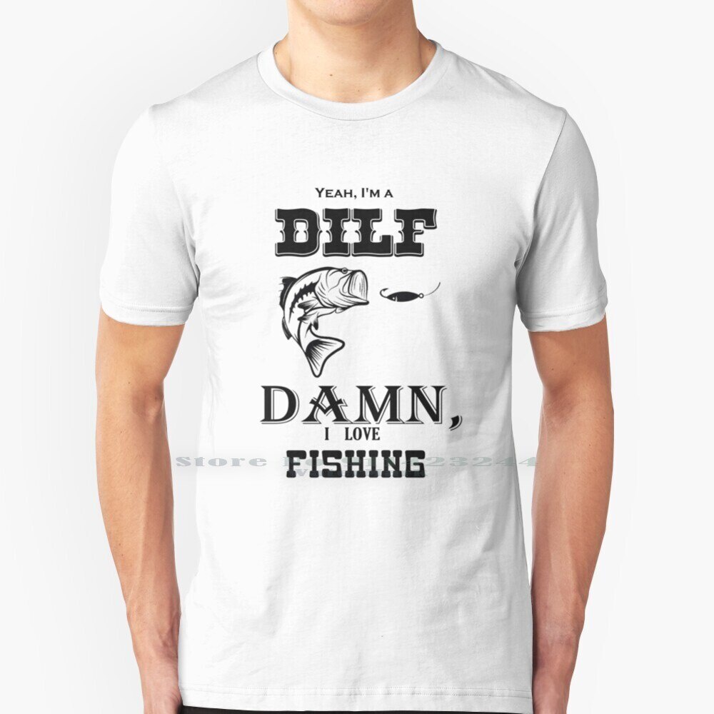 " Yeah , Im A Dilf "เสื้อตกปลา T เสื้อ 100% ผ้าฝ้ายแท้ Comedy Dilf Bass ตกปลา Hilarious Donald Trump