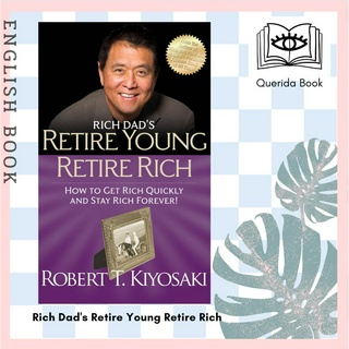 หนังสือ Rich Dads Retire Young Retire Rich : How to Get Rich Quickly and Stay Rich Forever! by KIYOSAKI ROBERT T