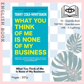 [Querida] หนังสือภาษาอังกฤษ What You Think of Me Is None of My Business by Terry Cole-Whittaker